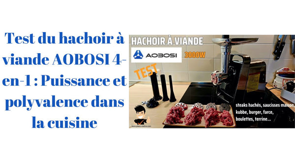 Test du hachoir à viande AOBOSI 4-en-1 : Puissance et polyvalence dans la cuisine
